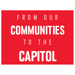 From our Communities to the Capitol